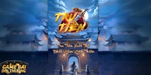 Bật mí mẹo chơi game đổi thưởng Tru tiên