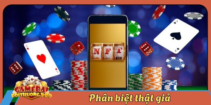 phan biet that gia game bai doi thuong 2026