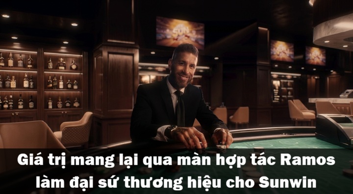 Vai trò truyền cảm hứng của Ramos làm đại sứ thương hiệu cho Sunwin